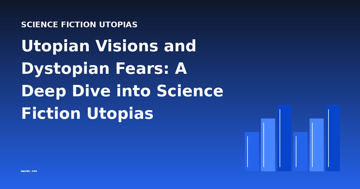 Utopian Visions and Dystopian Fears: A Deep Dive into Science Fiction Utopias