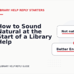 How to Sound Natural at the Start of a Library Help Reply