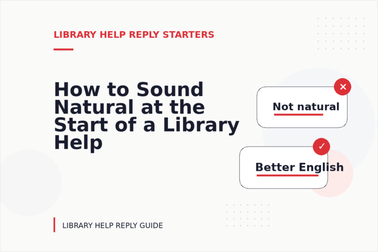 How to Sound Natural at the Start of a Library Help Reply How to Sound Natural at the Start of a Library Help Reply