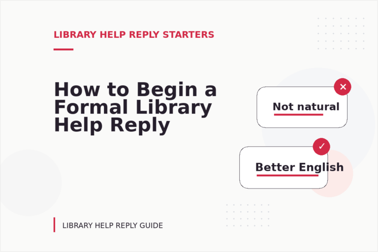 How to Begin a Formal Library Help Reply How to Begin a Formal Library Help Reply
