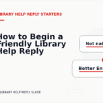 How to Begin a Friendly Library Help Reply