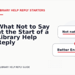 What Not to Say at the Start of a Library Help Reply