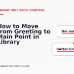 How to Move from Greeting to Main Point in Library Help Reply English