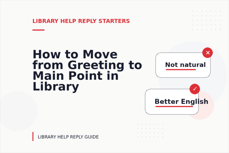 How to Move from Greeting to Main Point in Library Help Reply English How to Move from Greeting to Main Point in Library Help Reply English
