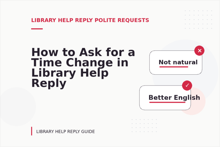 How to Ask for a Time Change in Library Help Reply English How to Ask for a Time Change in Library Help Reply English