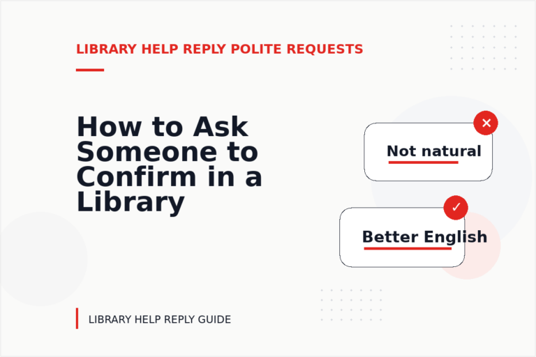 How to Ask Someone to Confirm in a Library Help Reply How to Ask Someone to Confirm in a Library Help Reply