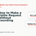How to Make a Polite Request Without Sounding Demanding in Library Help Reply English
