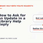 How to Ask for an Update in a Library Help Reply