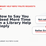 How to Say You Need More Time in a Library Help Reply