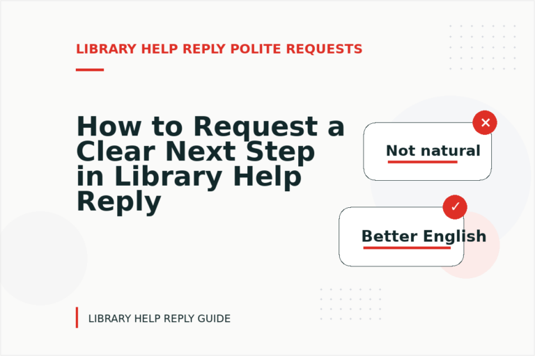 How to Request a Clear Next Step in Library Help Reply English How to Request a Clear Next Step in Library Help Reply English