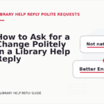 How to Ask for a Change Politely in a Library Help Reply