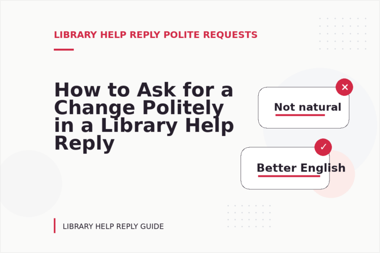 How to Ask for a Change Politely in a Library Help Reply How to Ask for a Change Politely in a Library Help Reply
