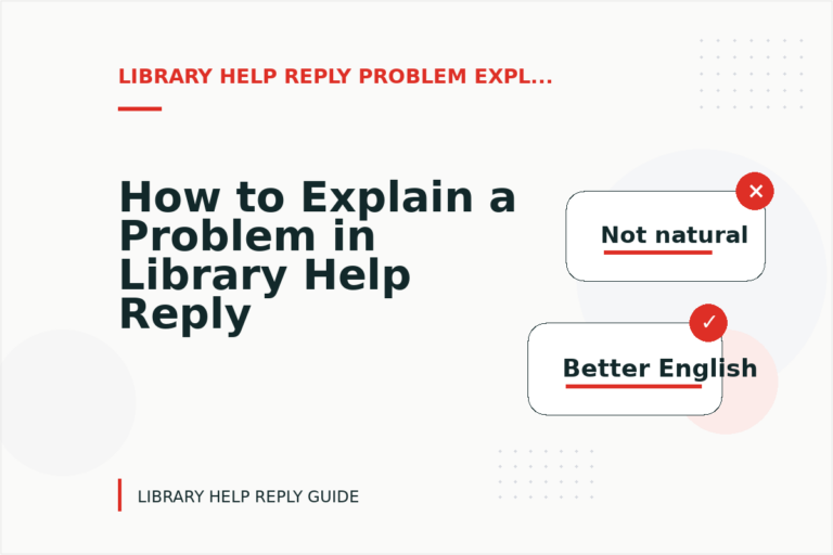 How to Explain a Problem in Library Help Reply English