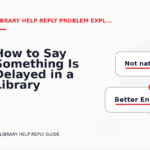 How to Say Something Is Delayed in a Library Help Reply