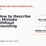 How to Describe a Mistake Without Sounding Rude in Library Help Reply English