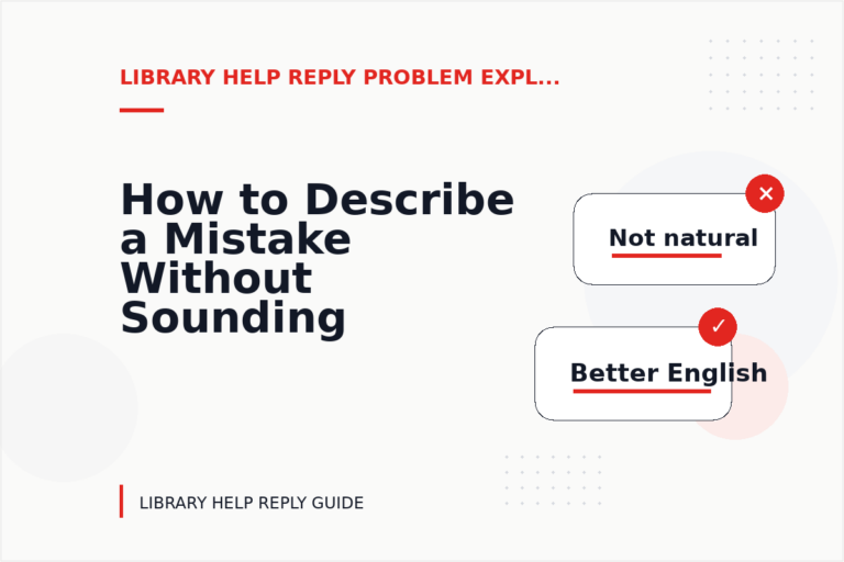 How to Describe a Mistake Without Sounding Rude in Library Help Reply English How to Describe a Mistake Without Sounding Rude in Library Help Reply English