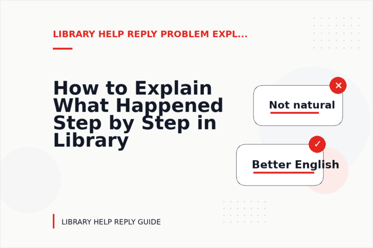 How to Explain What Happened Step by Step in Library Help Reply English How to Explain What Happened Step by Step in Library Help Reply English