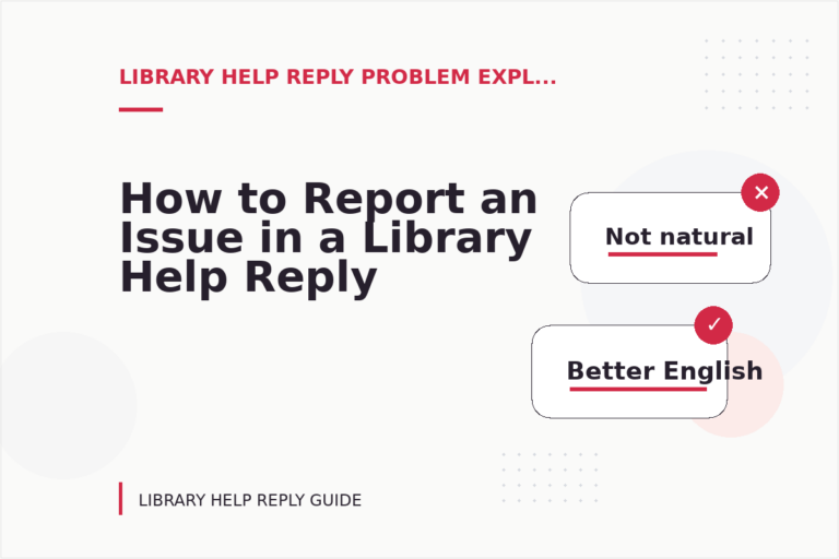 How to Report an Issue in a Library Help Reply How to Report an Issue in a Library Help Reply