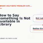 How to Say Something Is Not Available in Library Help Reply English
