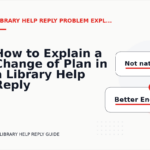 How to Explain a Change of Plan in a Library Help Reply