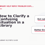How to Clarify a Confusing Situation in a Library Help Reply