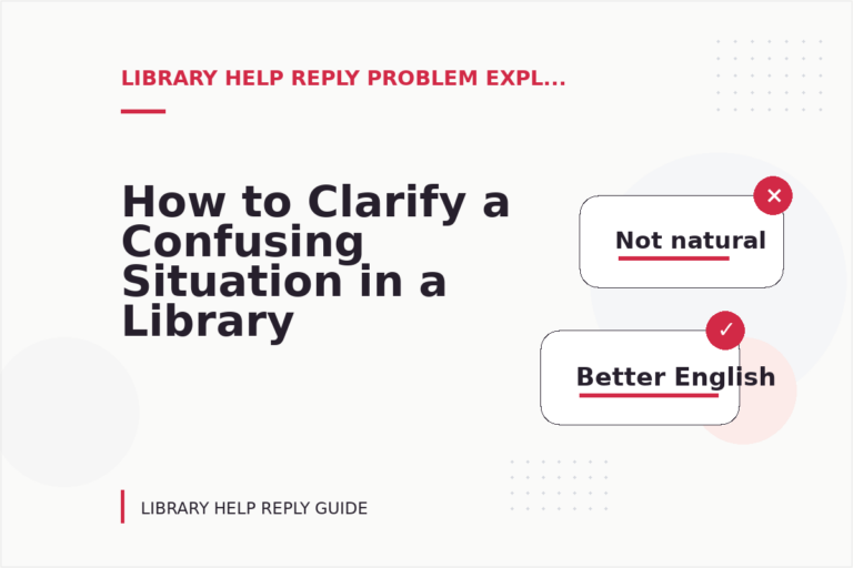 How to Clarify a Confusing Situation in a Library Help Reply How to Clarify a Confusing Situation in a Library Help Reply
