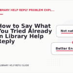 How to Say What You Tried Already in Library Help Reply English