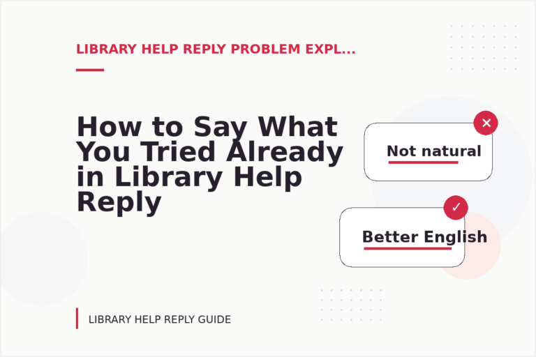 How to Say What You Tried Already in Library Help Reply English How to Say What You Tried Already in Library Help Reply English