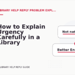 How to Explain Urgency Carefully in a Library Help Reply