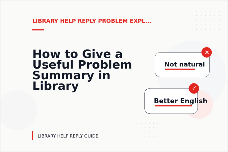 How to Give a Useful Problem Summary in Library Help Reply English