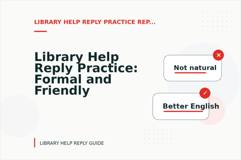 Library Help Reply Practice: Formal and Friendly Versions Library Help Reply Practice: Formal and Friendly Versions