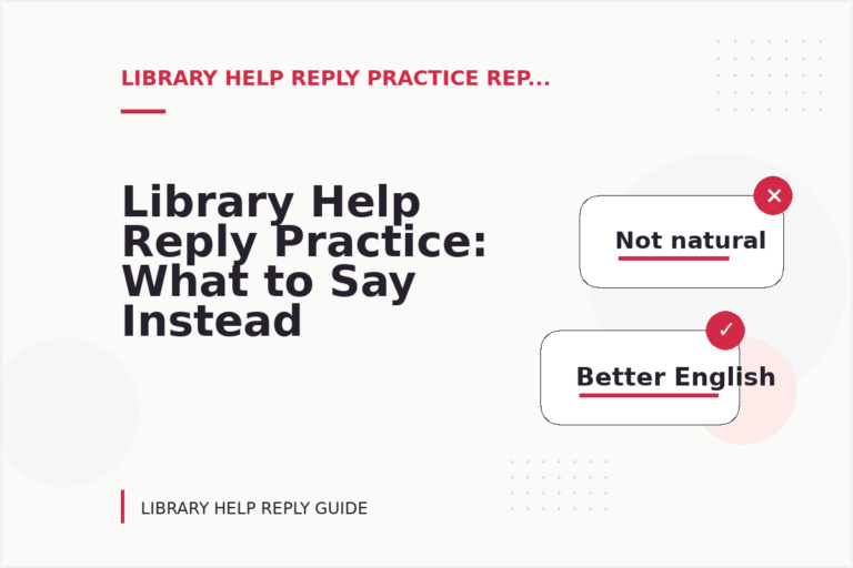 Library Help Reply Practice: What to Say Instead Library Help Reply Practice: What to Say Instead