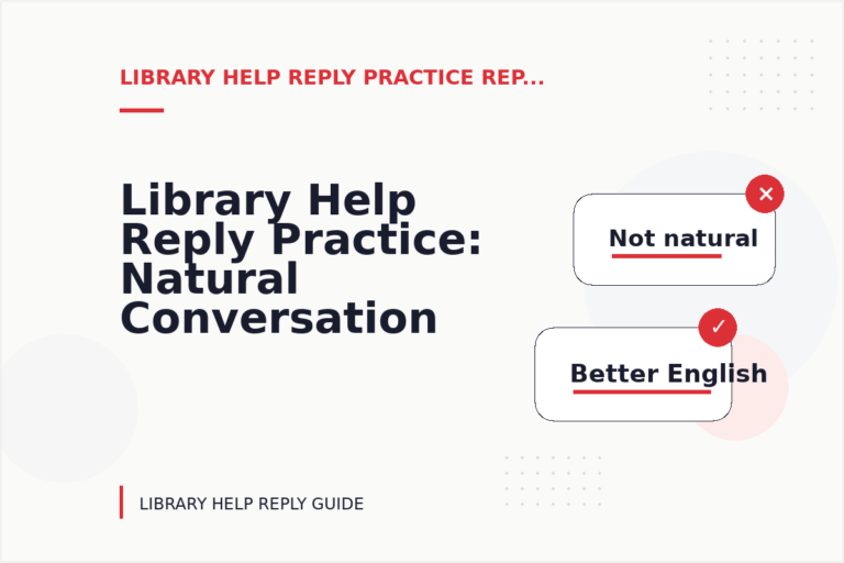 Library Help Reply Practice: Natural Conversation Lines Library Help Reply Practice: Natural Conversation Lines