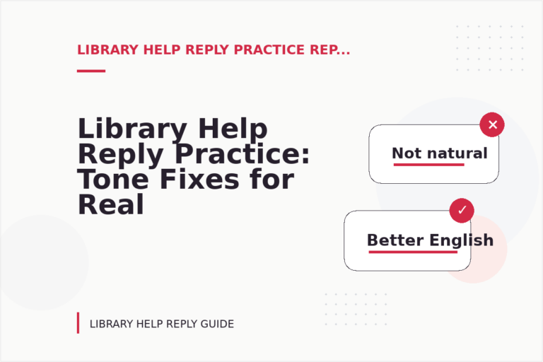 Library Help Reply Practice: Tone Fixes for Real Situations Library Help Reply Practice: Tone Fixes for Real Situations
