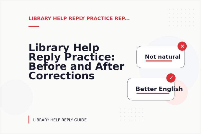 Library Help Reply Practice: Before and After Corrections Library Help Reply Practice: Before and After Corrections